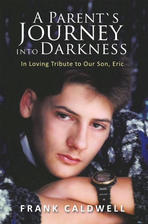 Cover of the book A Parent`S Journey into Darkness by Frank Caldwell, AuthorHouse