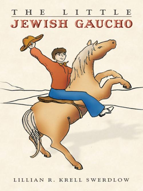 Cover of the book The Little Jewish Gaucho by Lillian R. Krell Swerdlow, AuthorHouse