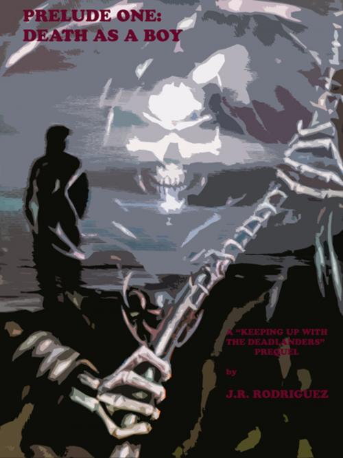 Cover of the book Prelude One: Death as a Boy by J.R. Rodriguez, J.R. Rodriguez