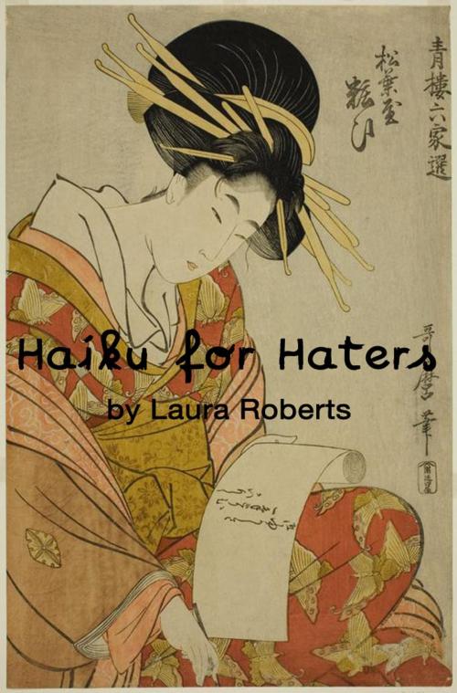Cover of the book Haiku For Haters by Laura Roberts, Laura Roberts Books