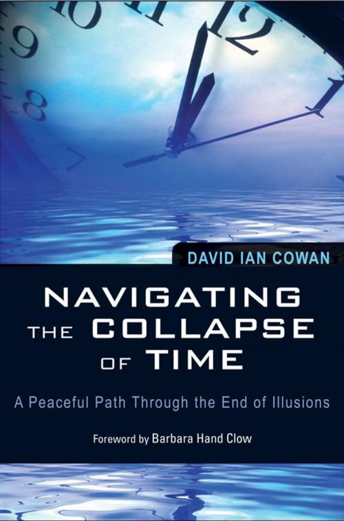 Cover of the book Navigating the Collapse of Time: A Peaceful Path Through the End of Illusion by Cowan, David, Red Wheel Weiser