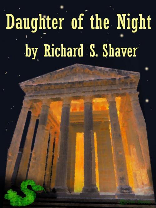 Cover of the book Daughter of the Night by Richard Shaver, eStar Books