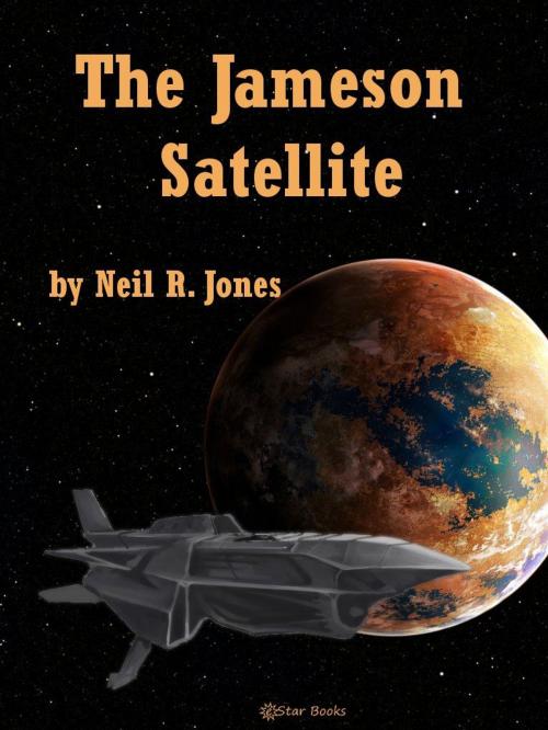 Cover of the book The Jameson of Satellite by Neil R. Jones, eStar Books