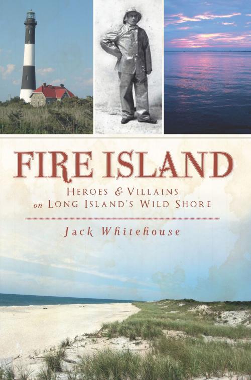 Cover of the book Fire Island by Jack Whitehouse, Arcadia Publishing Inc.