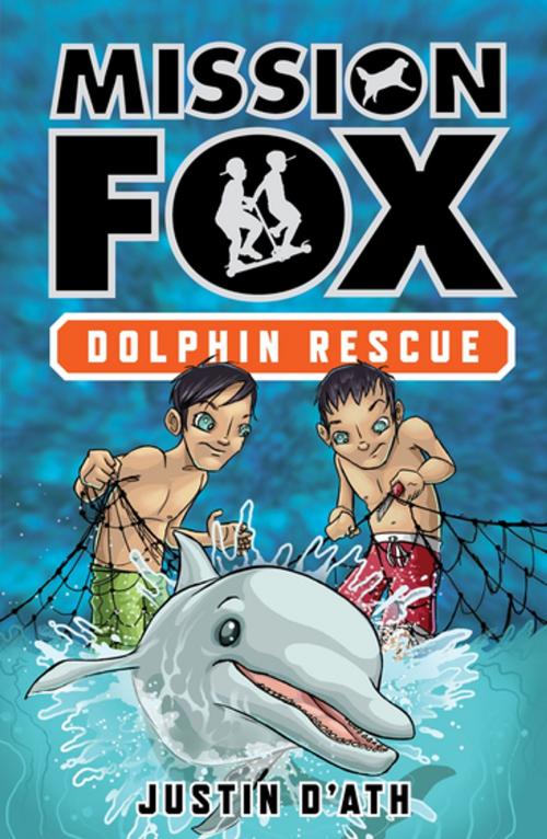 Cover of the book Dolphin Rescue: Mission Fox Book 3 by Justin D'Ath, Penguin Random House Australia