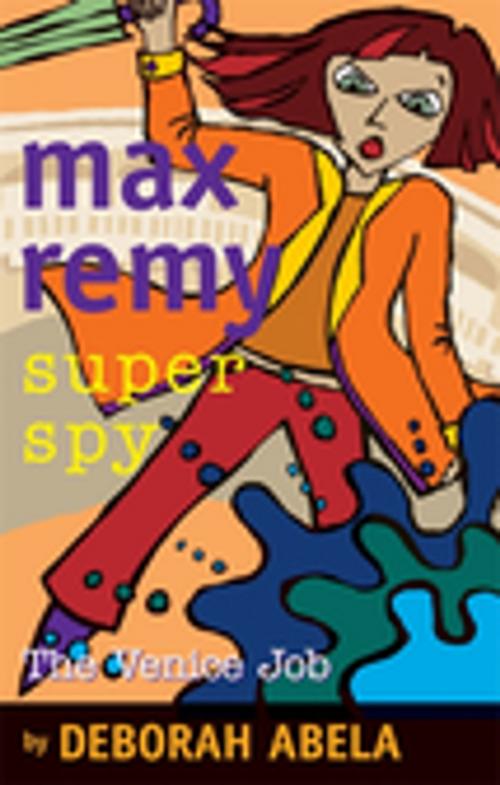 Cover of the book Max Remy Superspy 7: The Venice Job by Deborah Abela, Penguin Random House Australia