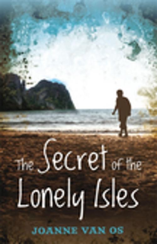 Cover of the book The Secret Of The Lonely Isles by Joanne Van Os, Penguin Random House Australia