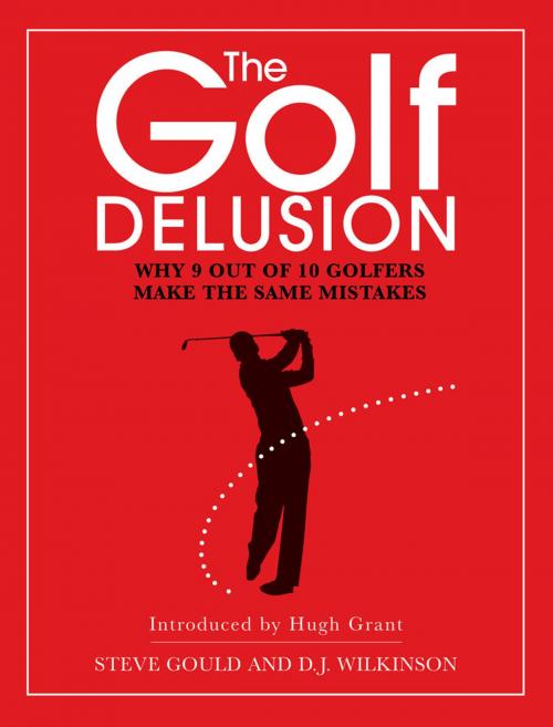 Cover of the book The Golf Delusion by Steve Gould, D. J. Wilkinson, Elliott & Thompson