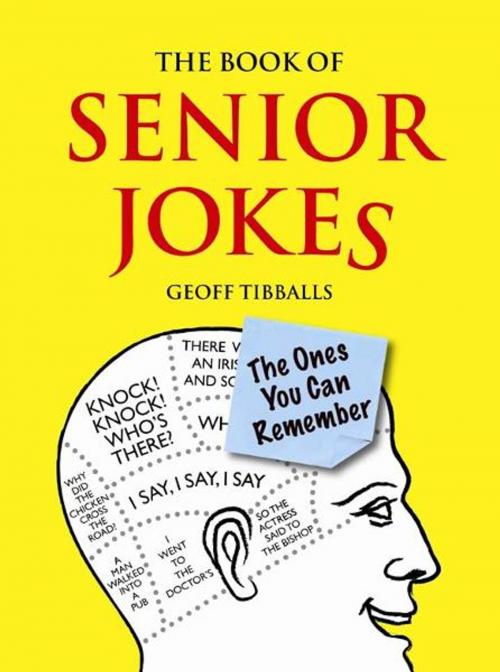 Cover of the book The Book of Senior Jokes: The Ones You Can Remember by Geoff Tibballs, Michael O'Mara