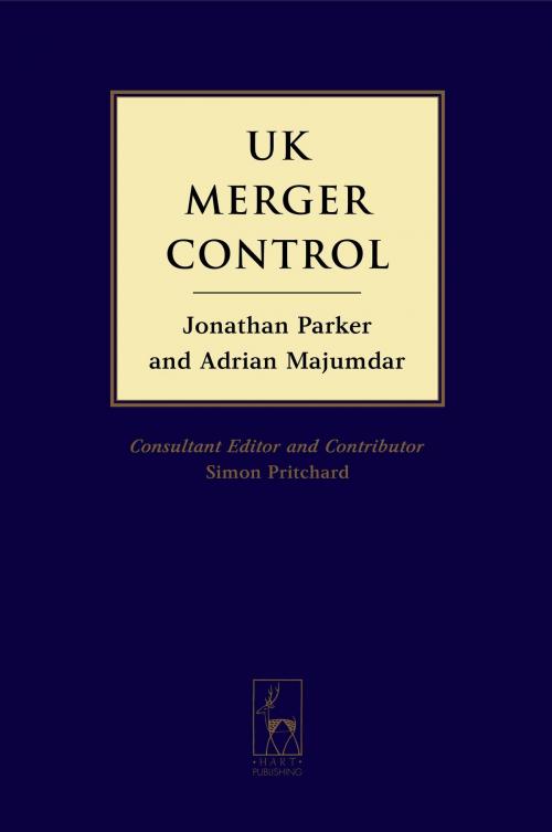 Cover of the book UK Merger Control by Jonathan Parker, Adrian Majumdar, Simon Pritchard, Bloomsbury Publishing