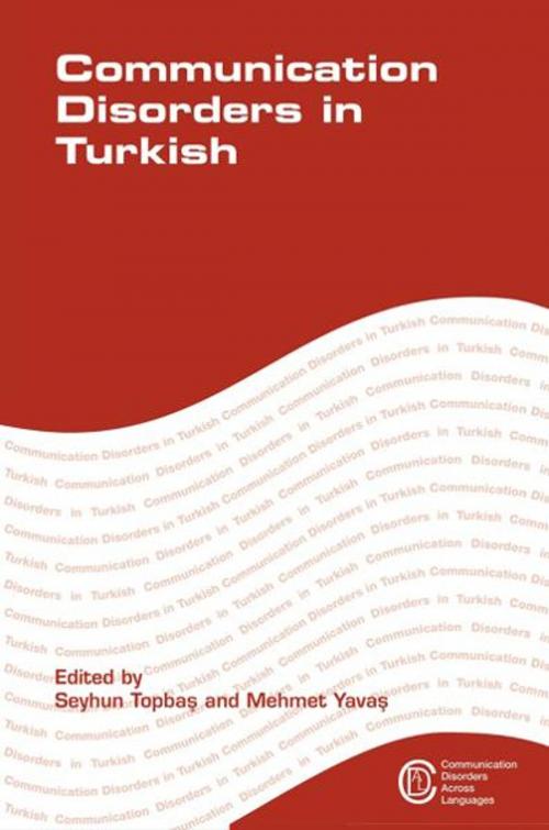 Cover of the book Communication Disorders in Turkish by TOPBAS, Seyhun, YAVAS, Mehmet, Channel View Publications