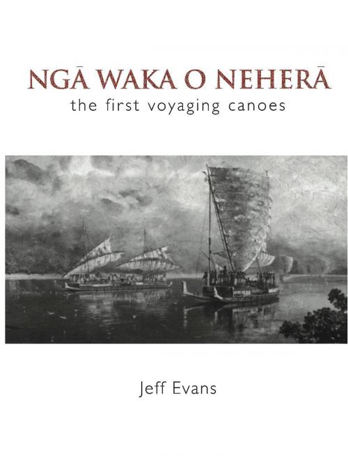 Cover of the book Nga Waka o Nehera by Jeff Evans, Libro International