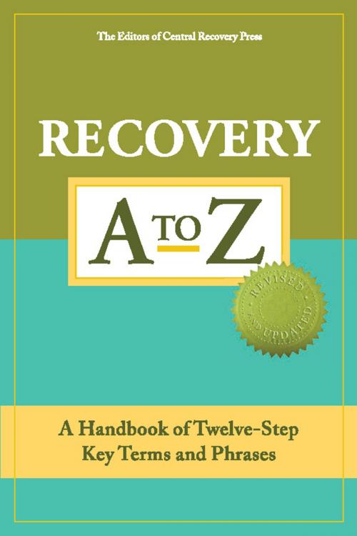 Cover of the book Recovery A to Z by The Editors of Central Recovery Press, Central Recovery Press, LLC