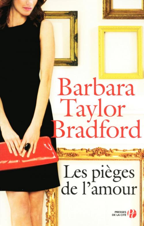 Cover of the book Les Pièges de l'amour by Barbara TAYLOR BRADFORD, Place des éditeurs