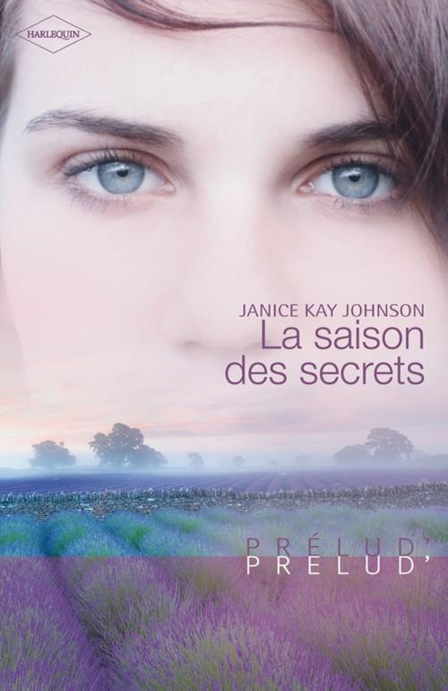 Cover of the book La saison des secrets by Janice Kay Johnson, Harlequin