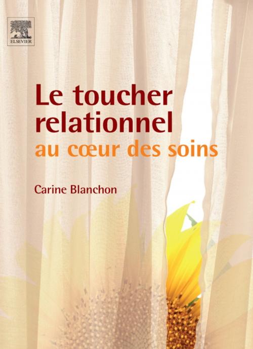 Cover of the book Le toucher relationnel au coeur des soins by Carine Blanchon, Elsevier Health Sciences