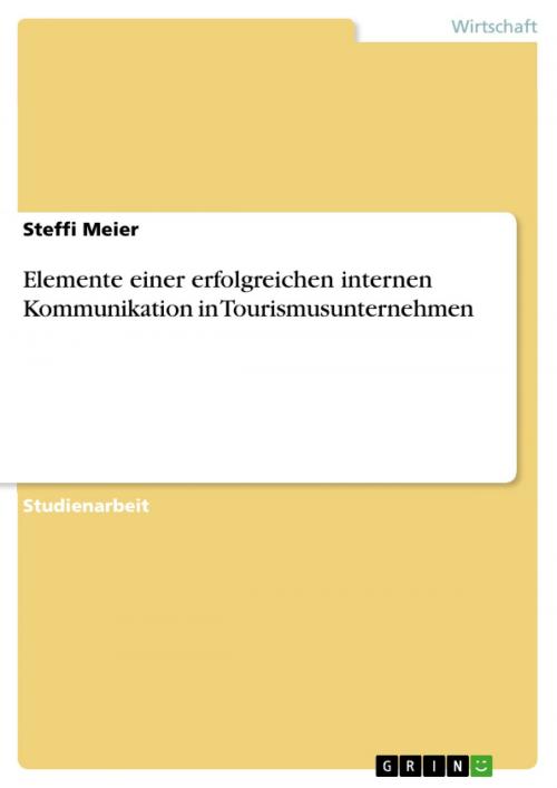 Cover of the book Elemente einer erfolgreichen internen Kommunikation in Tourismusunternehmen by Steffi Meier, GRIN Verlag