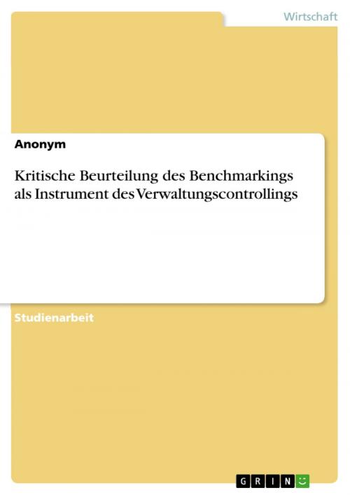 Cover of the book Kritische Beurteilung des Benchmarkings als Instrument des Verwaltungscontrollings by Anonym, GRIN Verlag