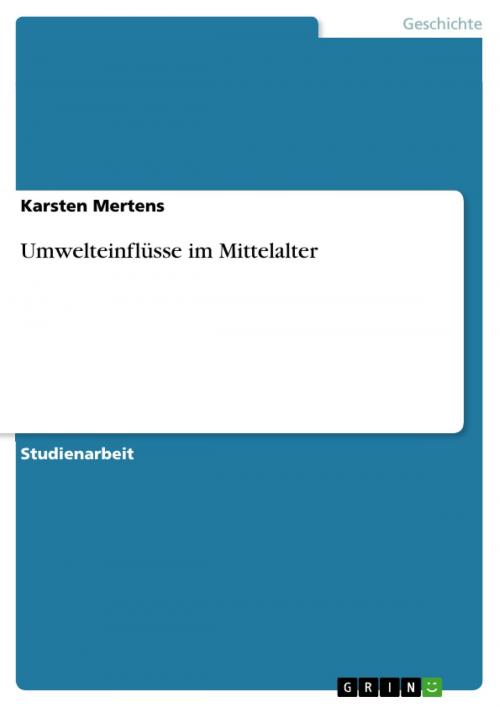 Cover of the book Umwelteinflüsse im Mittelalter by Karsten Mertens, GRIN Verlag