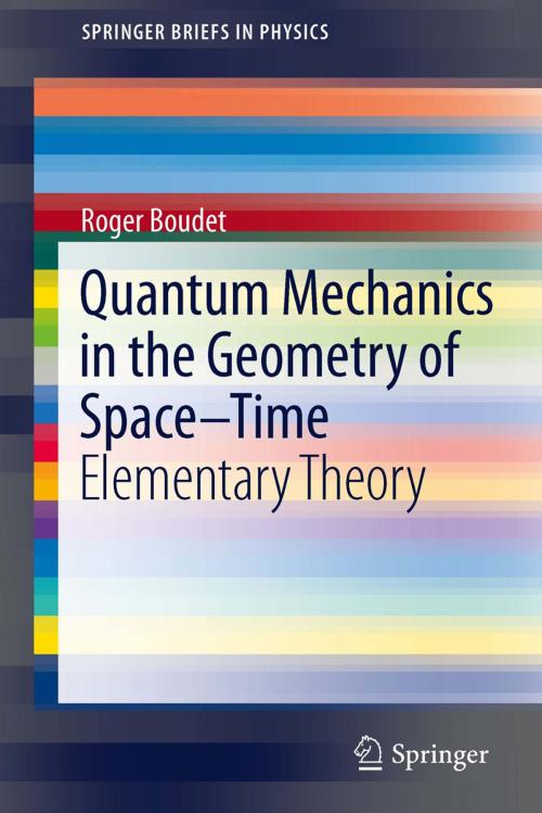 Cover of the book Quantum Mechanics in the Geometry of Space-Time by Roger Boudet, Springer Berlin Heidelberg