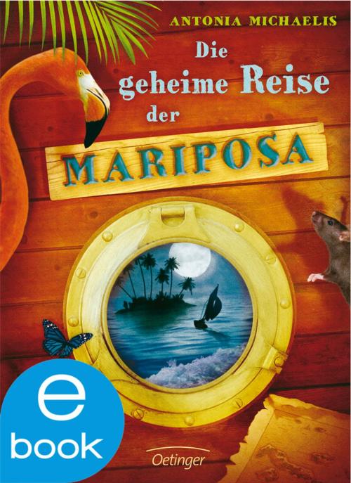 Cover of the book Die geheime Reise der Mariposa by Antonia Michaelis, Verlag Friedrich Oetinger