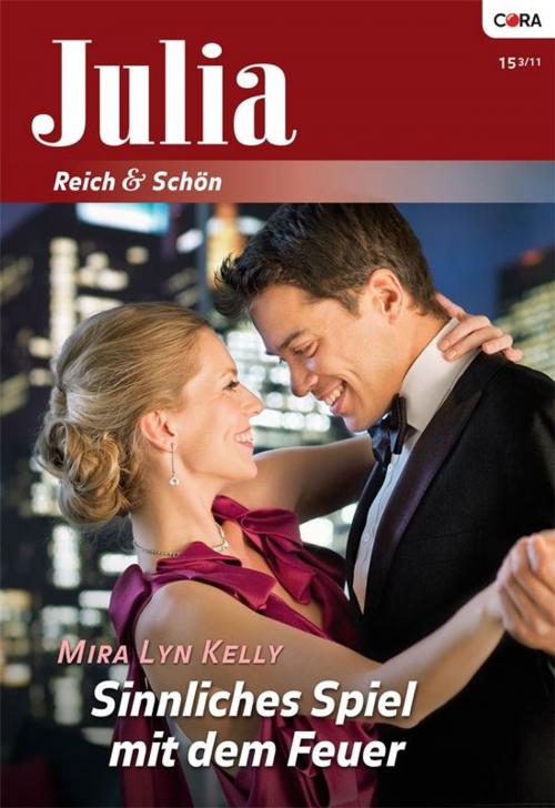 Cover of the book Sinnliches Spiel mit dem Feuer by MIRA LYN KELLY, CORA Verlag