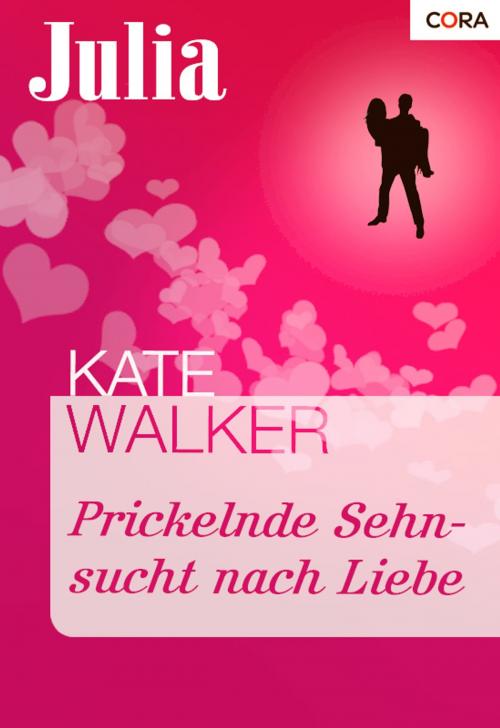 Cover of the book Prickelnde Sehnsucht nach Liebe by Kate Walker, CORA Verlag