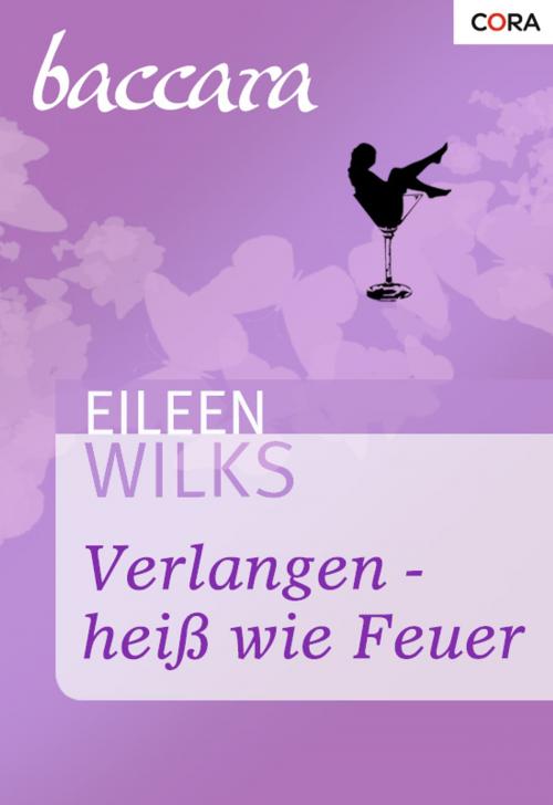 Cover of the book Verlangen - heiß wie Feuer by Eileen Wilks, CORA Verlag