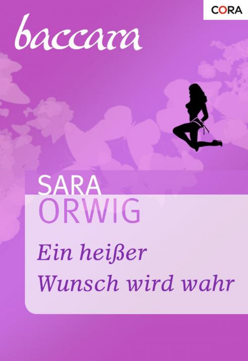 Cover of the book Ein heißer Wunsch wird wahr by Sara Orwig, CORA Verlag