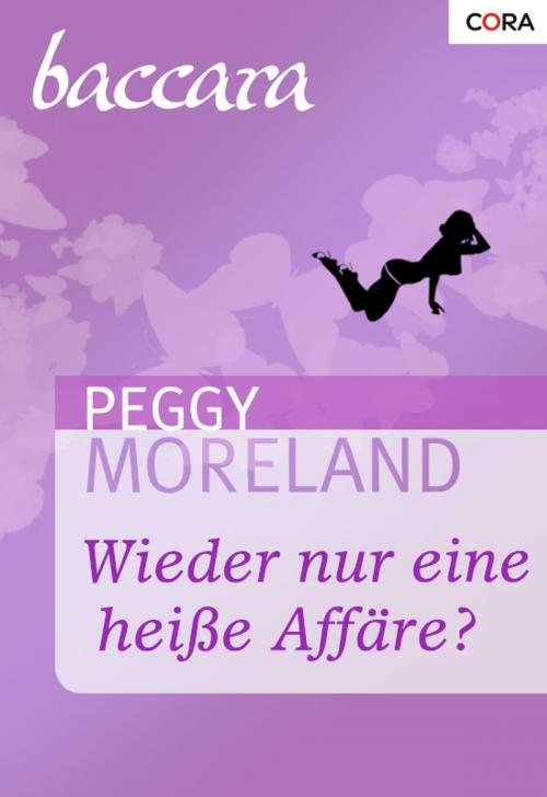 Cover of the book Wieder nur eine heisse Affäre? by Peggy Moreland, CORA Verlag