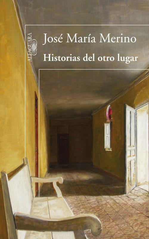 Cover of the book Historias del otro lugar by José María Merino, Penguin Random House Grupo Editorial España