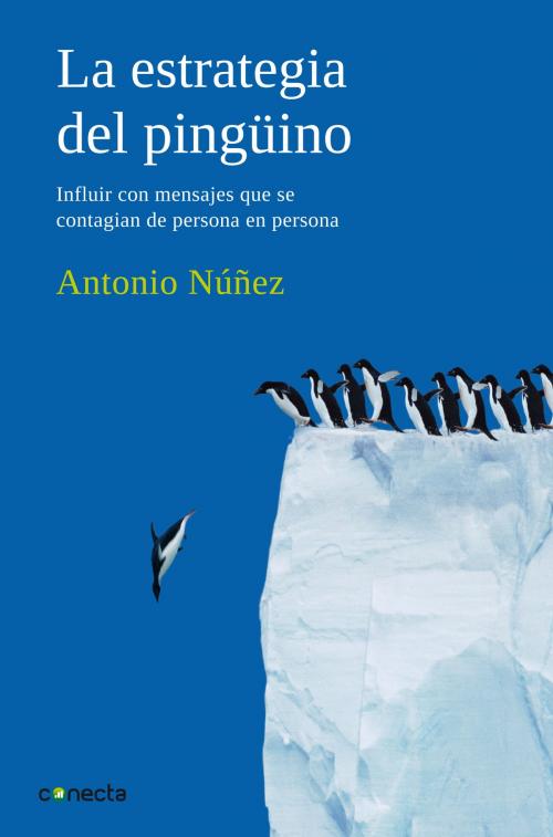 Cover of the book La estrategia del pingüino by Antonio Núñez, Penguin Random House Grupo Editorial España