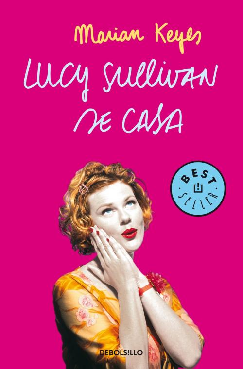 Cover of the book Lucy Sullivan se casa by Marian Keyes, Penguin Random House Grupo Editorial España