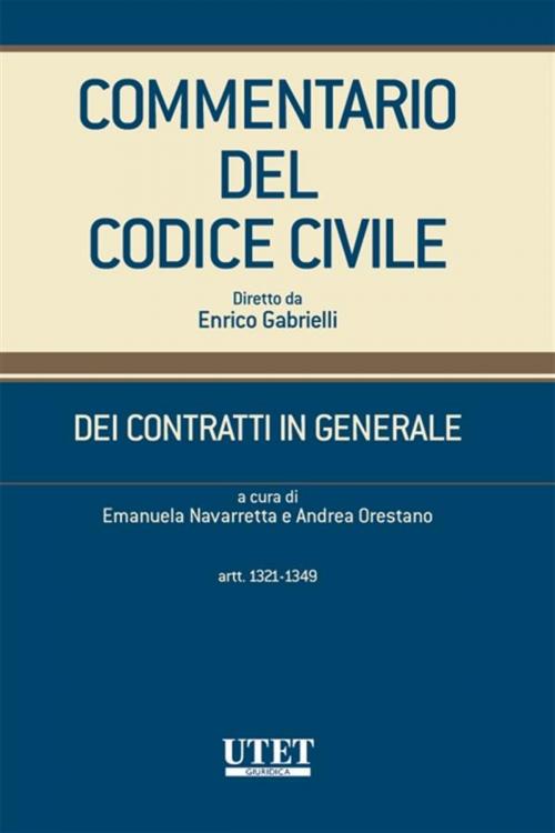 Cover of the book DEI CONTRATTI IN GENERALE (artt.1321-1349) by Emanuela Navarretta - Andrea Orestano, Utet Giuridica