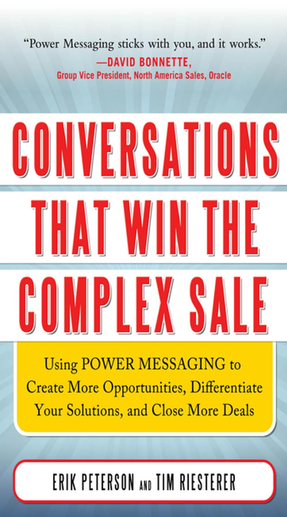 Big bigCover of Conversations That Win the Complex Sale: Using Power Messaging to Create More Opportunities, Differentiate your Solutions, and Close More Deals