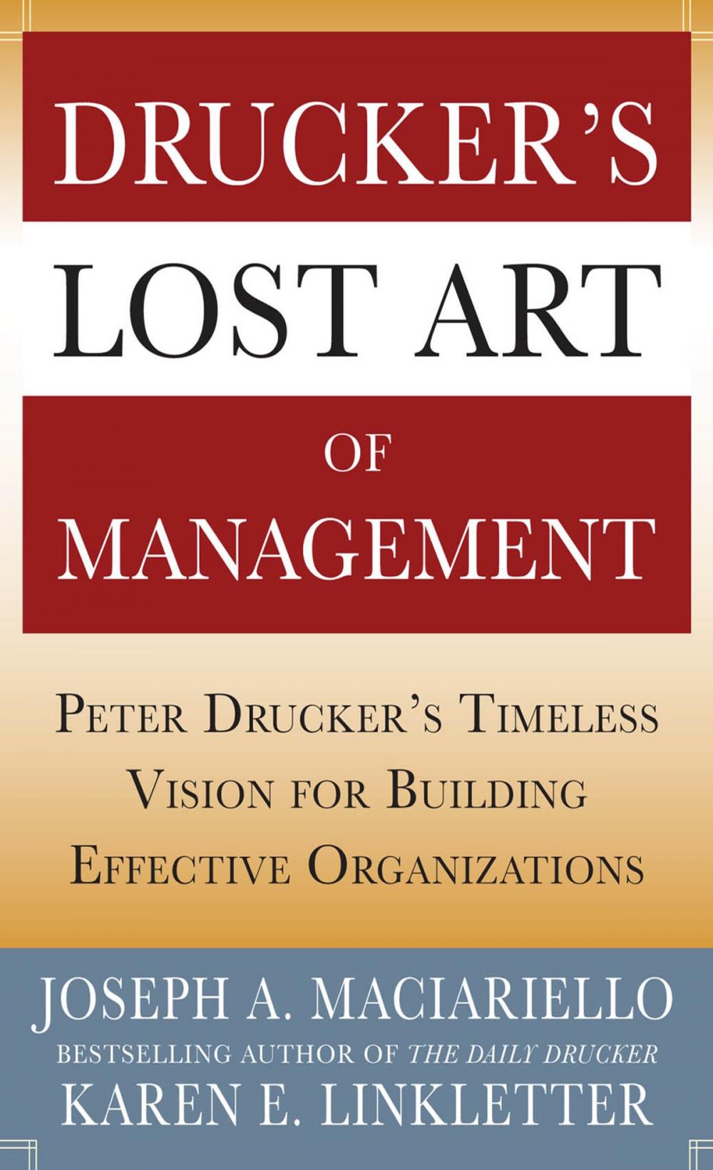 Big bigCover of Drucker’s Lost Art of Management: Peter Drucker’s Timeless Vision for Building Effective Organizations