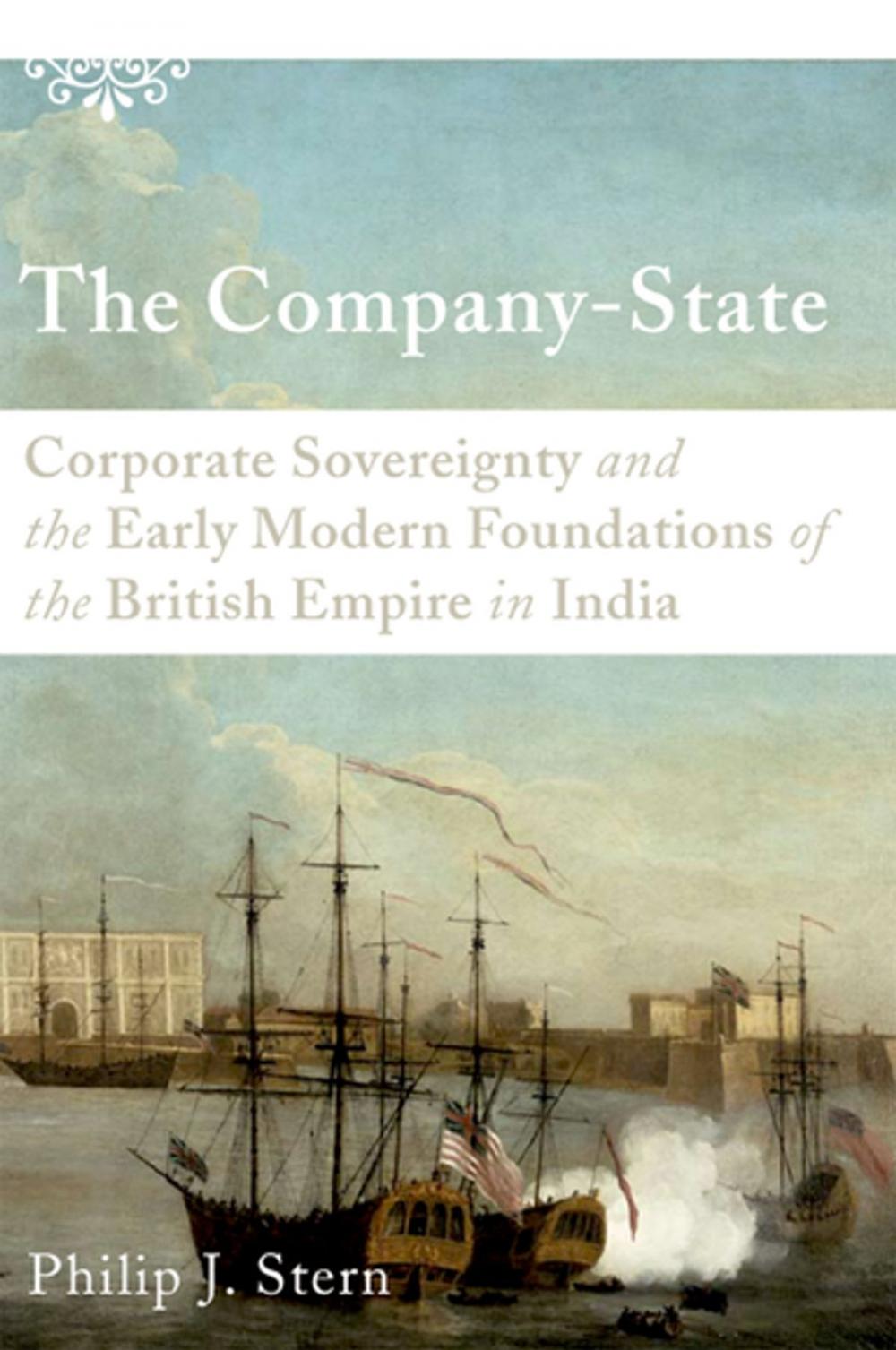 Big bigCover of The Company-State: Corporate Sovereignty and the Early Modern Foundations of the British Empire in India