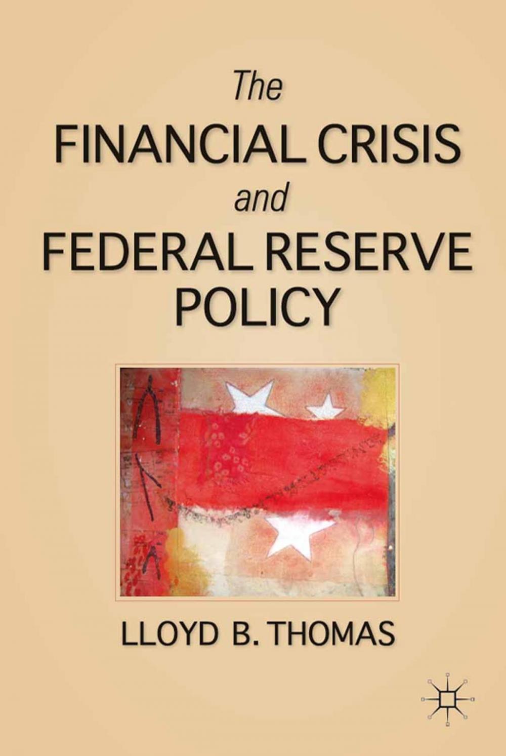 Big bigCover of The Financial Crisis and Federal Reserve Policy