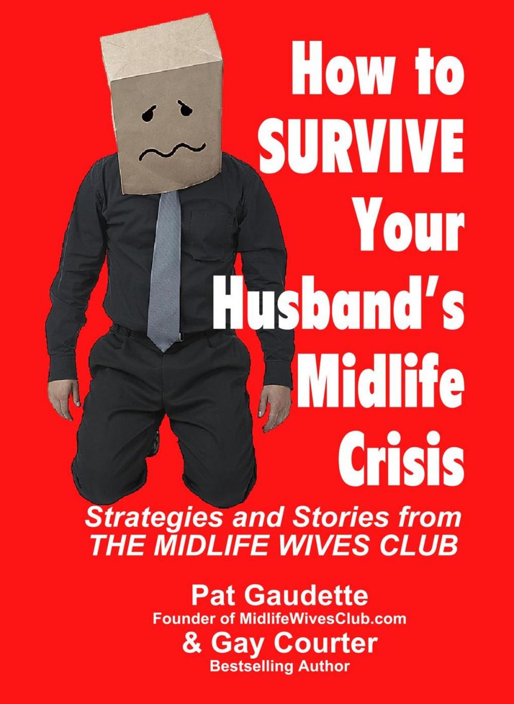 Big bigCover of How To Survive Your Husband's Midlife Crisis: Strategies and Stories from The Midlife Wives Club