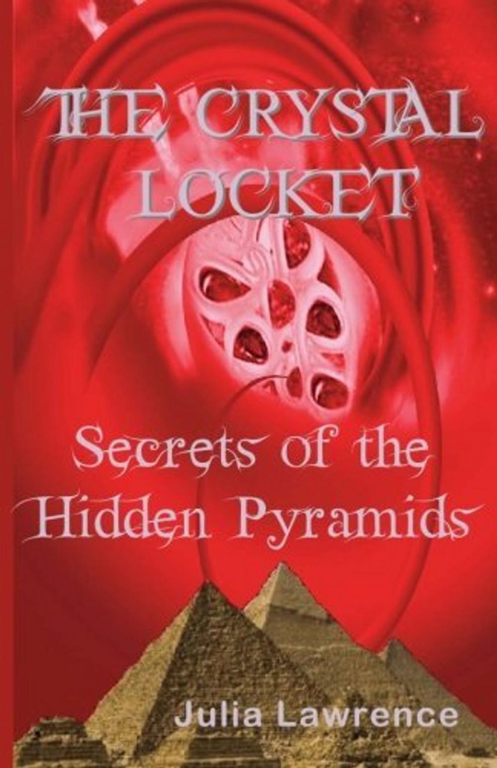 Big bigCover of The Crystal Locket: Secrets to the Hidden Pyramids