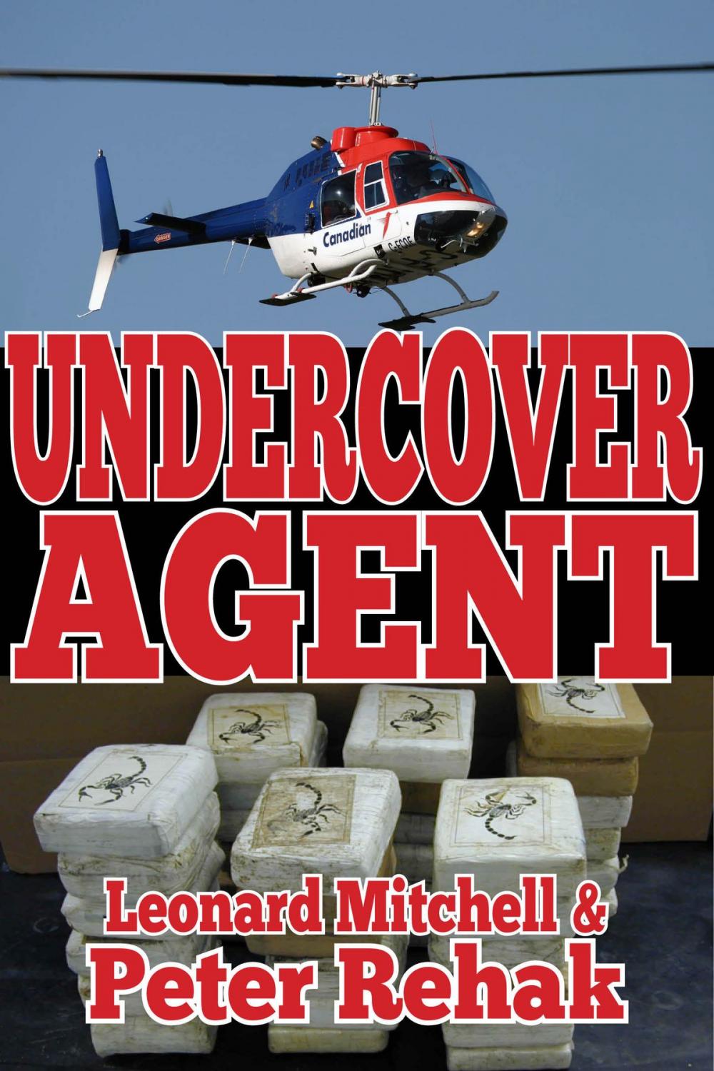 Big bigCover of Undercover Agent; How One Honest Man Took on the Drug Mob...And Then the Mounties