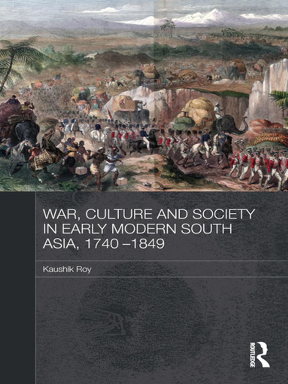 Big bigCover of War, Culture and Society in Early Modern South Asia, 1740-1849