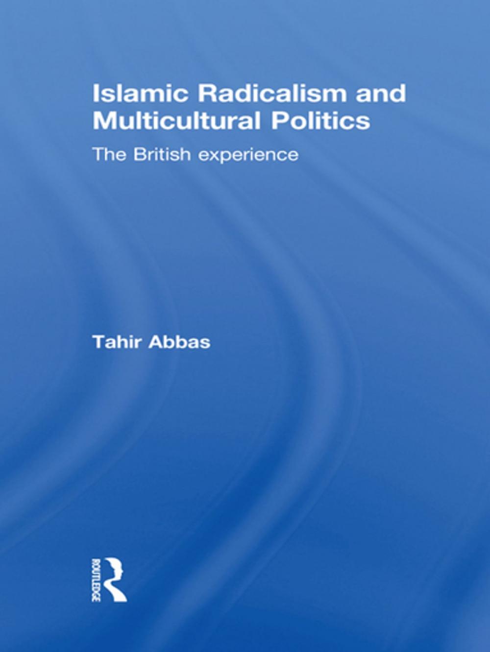 Big bigCover of Islamic Radicalism and Multicultural Politics