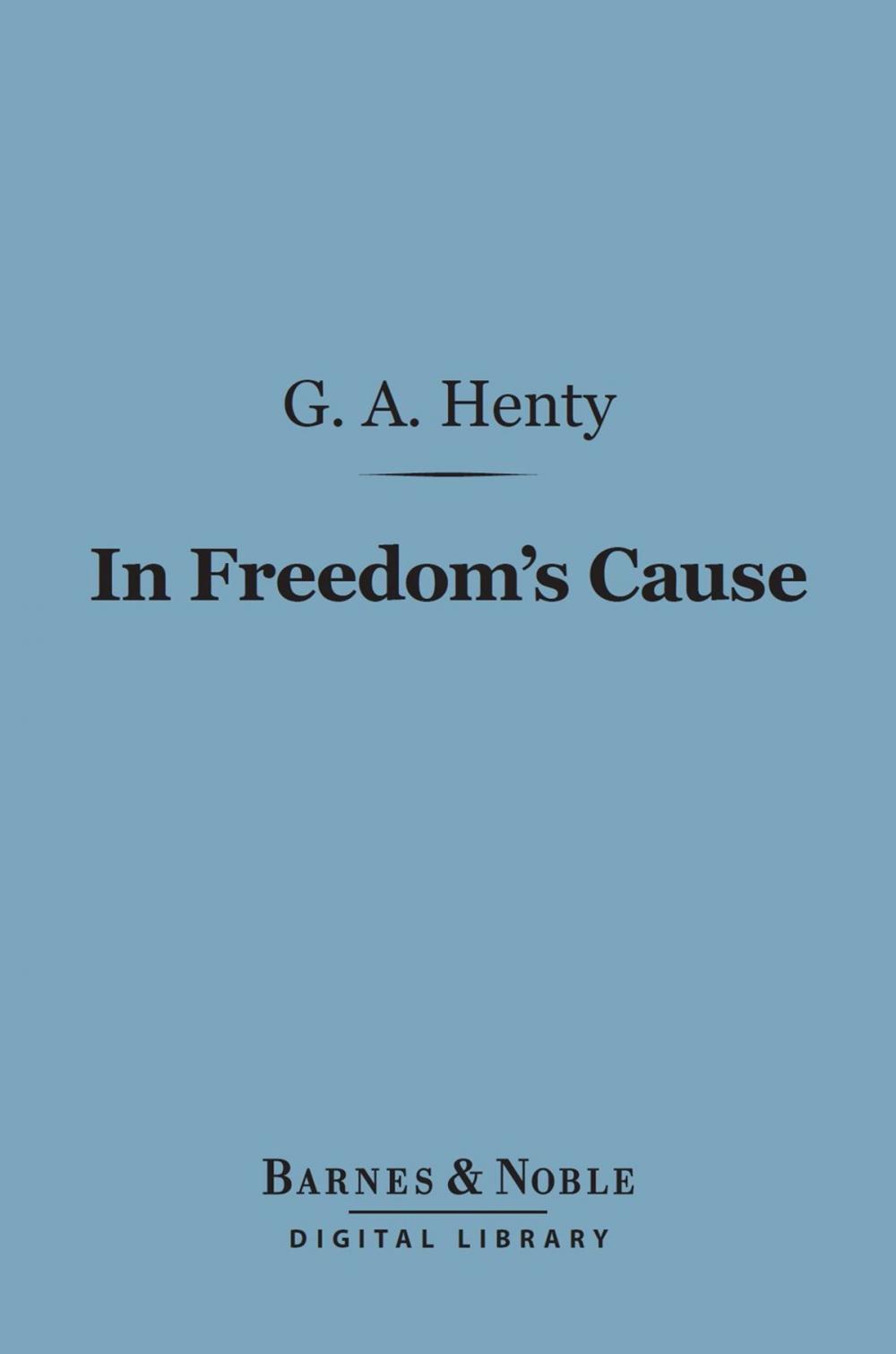 Big bigCover of In Freedom's Cause (Barnes & Noble Digital Library)