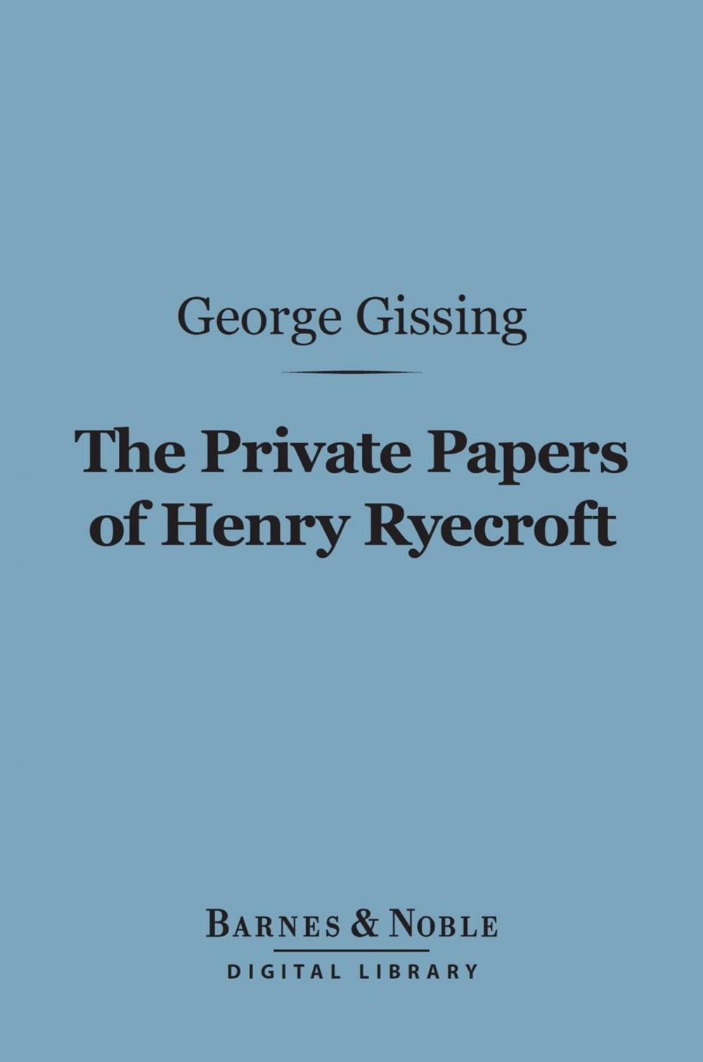 Big bigCover of The Private Papers of Henry Ryecroft (Barnes & Noble Digital Library)