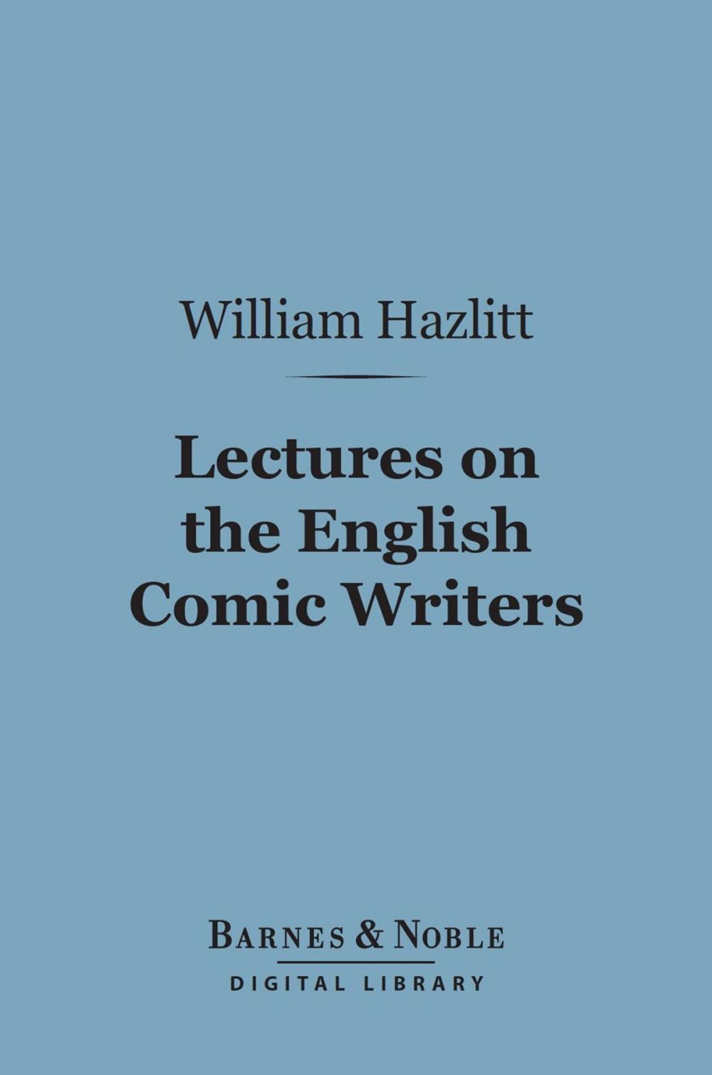 Big bigCover of Lectures on the English Comic Writers (Barnes & Noble Digital Library)