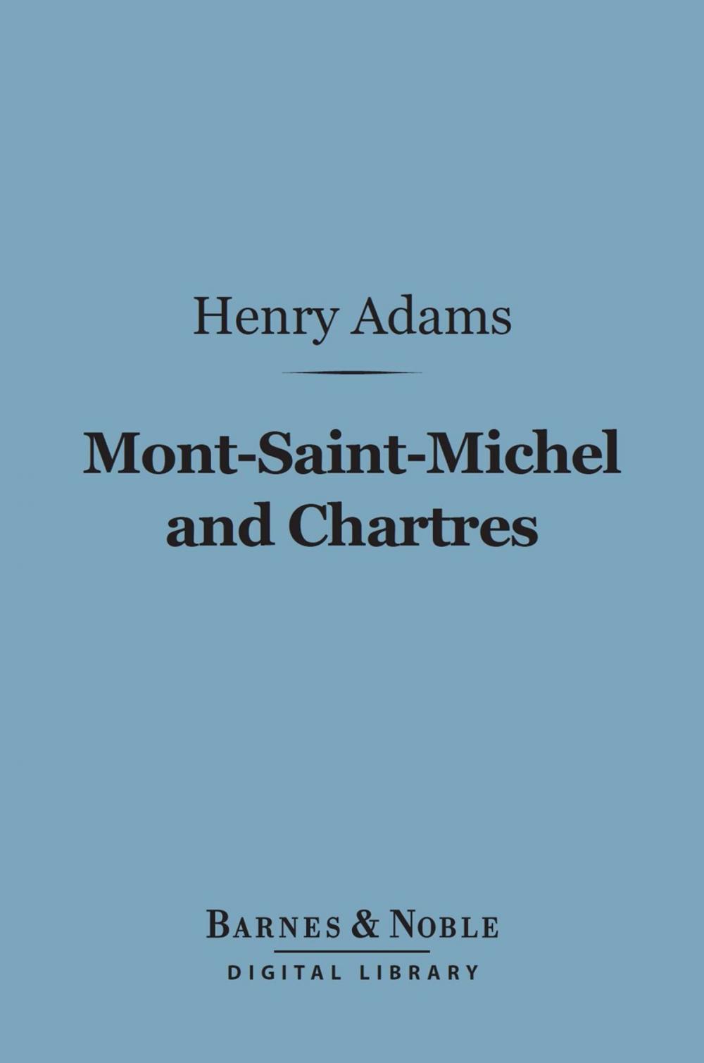 Big bigCover of Mont-Saint-Michel and Chartres (Barnes & Noble Digital Library)