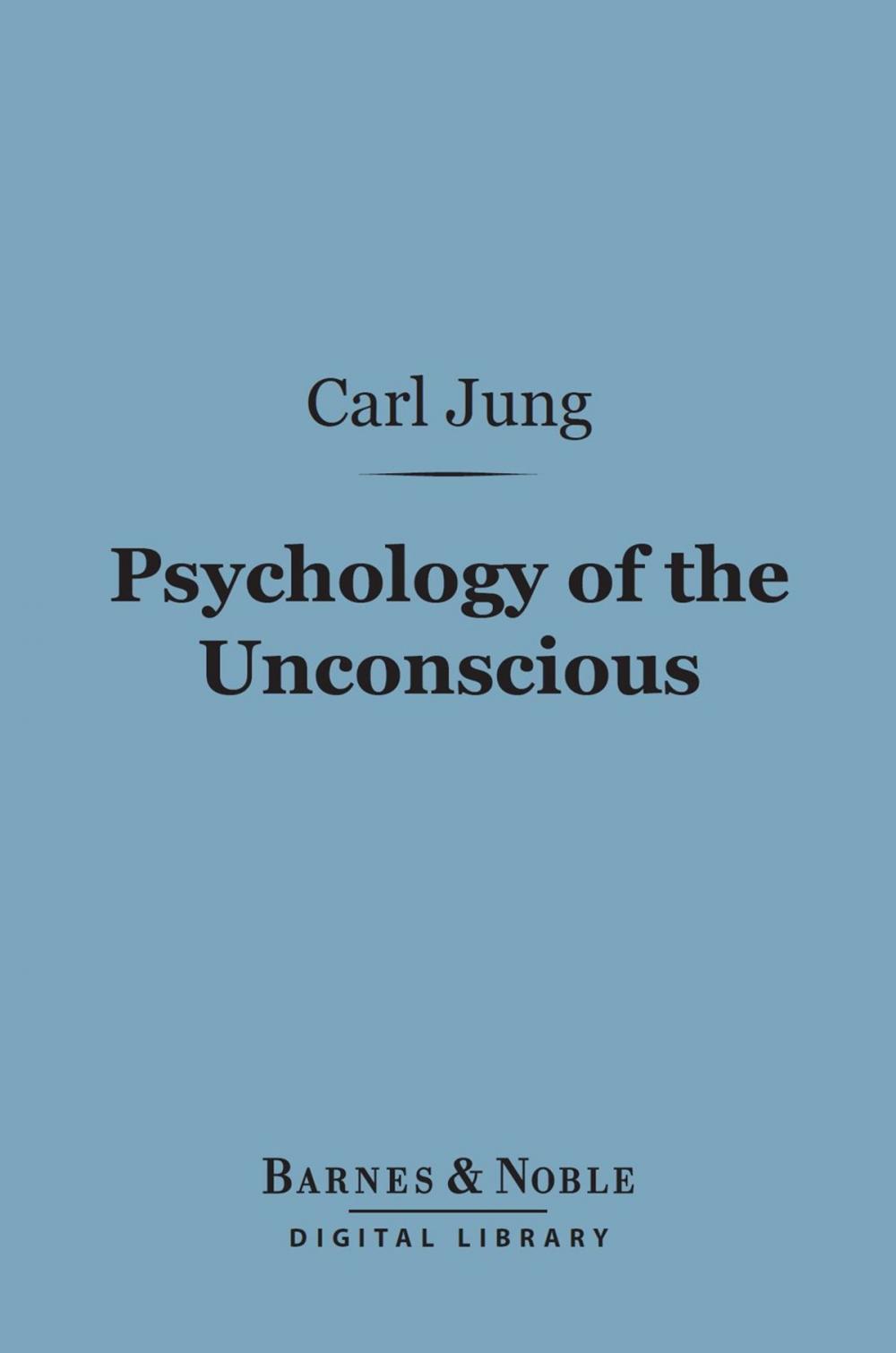 Big bigCover of Psychology of the Unconscious (Barnes & Noble Digital Library)