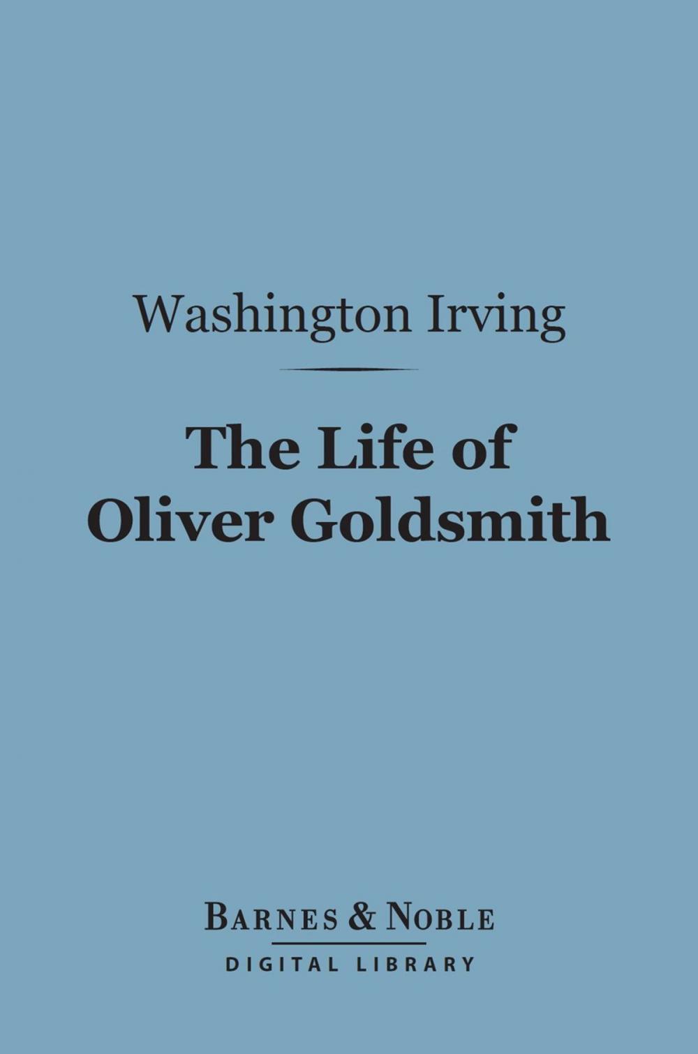 Big bigCover of The Life of Oliver Goldsmith (Barnes & Noble Digital Library)