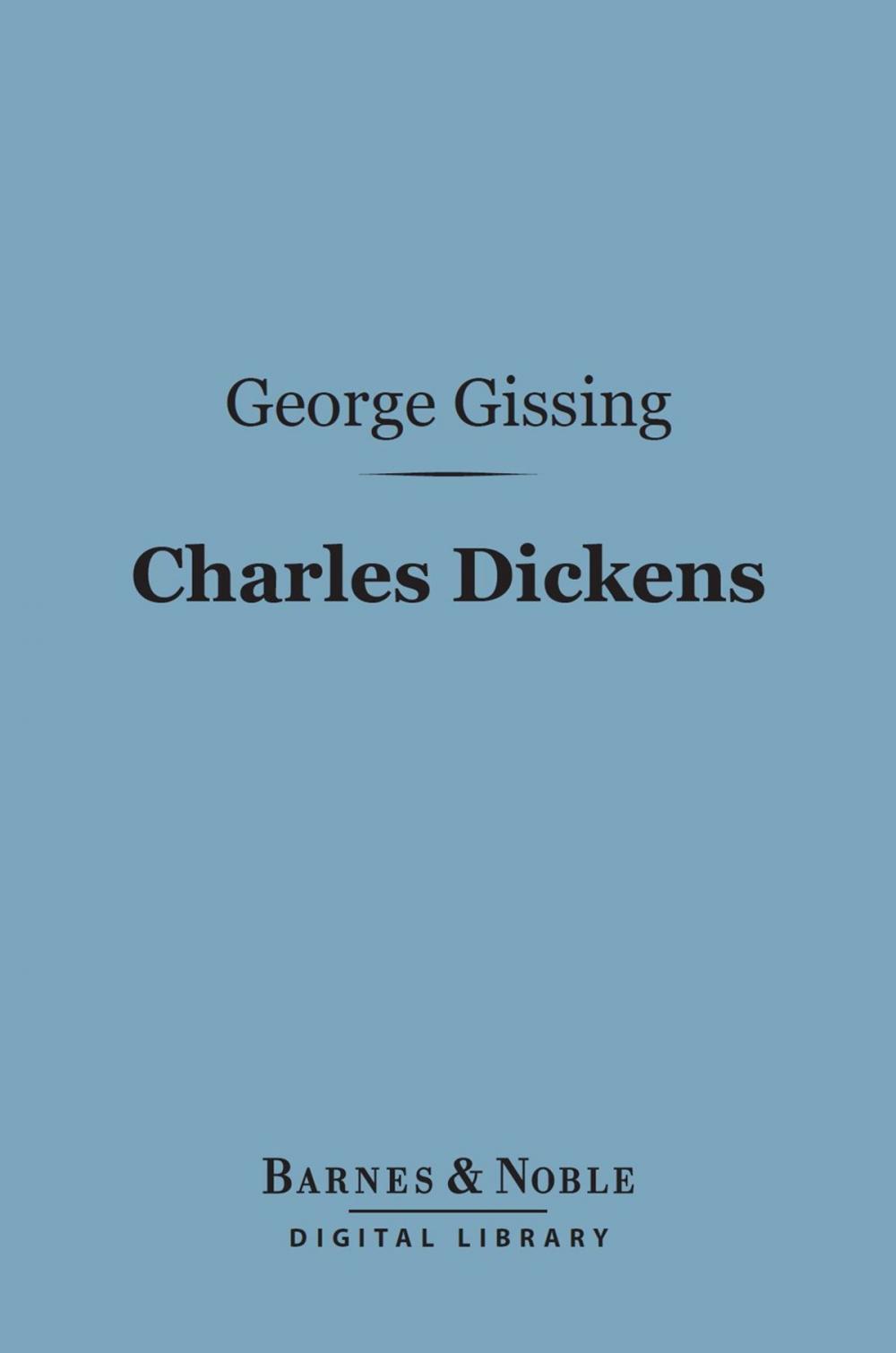 Big bigCover of Charles Dickens: A Critical Study (Barnes & Noble Digital Library)